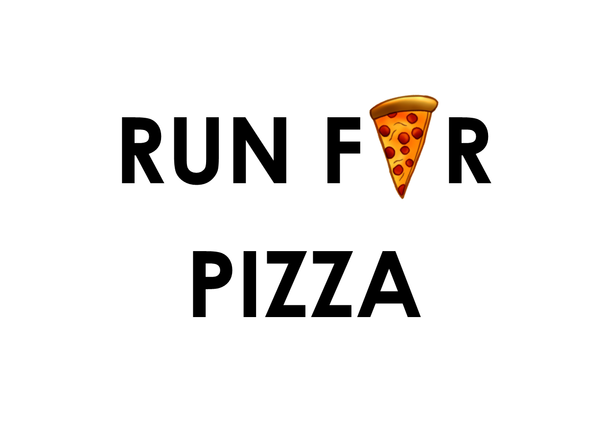run for pizza